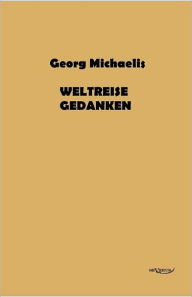 Weltreisegedanken: In Frakturschrift Georg Michaelis Author