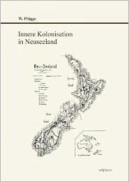 Innere Kolonisation in Neuseeland: Nachdruck der Originalausgabe von 1916 Willi PlÃ¯gge Author
