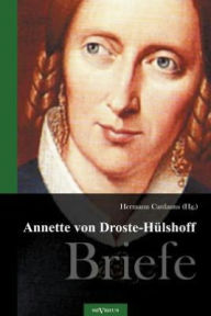Annette von Droste-HÃ¯Â¿Â½lshoff. Briefe: Herausgegeben von Hermann Cardauns Annette von Droste-HÃ¯lshoff Author