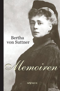 Bertha von Suttner: Memoiren Bertha von Suttner Author