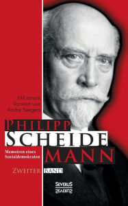 Memoiren eines Sozialdemokraten, Zweiter Band Philipp Scheidemann Author