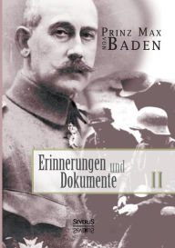 Erinnerungen und Dokumente 2 Max von Baden Author