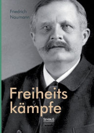 FreiheitskÃ¯Â¿Â½mpfe Friedrich Naumann Author