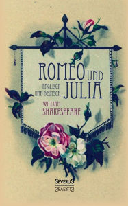 Romeo und Julia. Englisch und Deutsch: In der Übersetzung von Schlegel und Tieck William Shakespeare Author