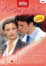 Julia Ãrzte zum Verlieben Band 9: Verliebt in den Arzt aus Italien / Zu spÃ¤t fÃ¼r das GlÃ¼ck? / Dr. Knight - retten Sie mein Herz / Kate Hardy Autho