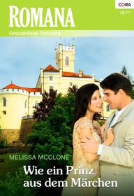 Wie ein Prinz aus dem MÃ¤rchen MELISSA MCCLONE Author