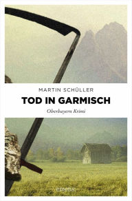 Tod in Garmisch Martin Schüller Author