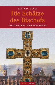 Die Schätze des Bischofs Barbara Meyer Author
