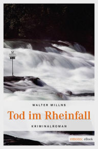 Tod im Rheinfall: Kriminalroman Walter Millns Author