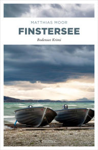 Finstersee: Bodensee Krimi Matthias Moor Author
