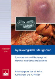 GynÃ¤kologische Malignome: Tumortherapie und Nachsorge bei Mamma- und Genitalmalignomen Walther Kuhn Editor