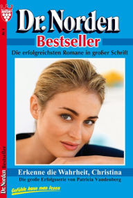 Dr. Norden Bestseller 8 - Arztroman: Erkenne die Wahrheit, Christina Patricia Vandenberg Author
