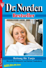 Dr. Norden Bestseller 36 - Arztroman: Rettung für Tanja - Patricia Vandenberg