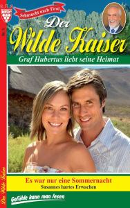 Der Wilde Kaiser 5 - Heimatroman: Es war nur eine Sommernacht - Susannes hartes Erwachen - Christine von Bergen