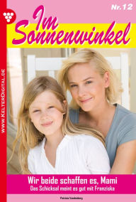 Im Sonnenwinkel 12 - Familienroman: Wir beide schaffen es, Mami - Patricia Vandenberg