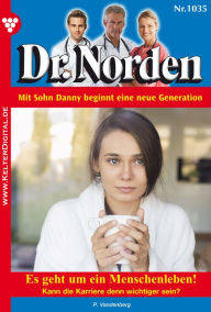 Dr. Norden 1035 - Arztroman: Es geht um ein Menschenleben! - Patricia Vandenberg