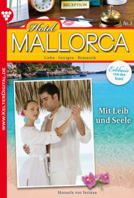 Hotel Mallorca 7 - Liebesroman: Mit Leib und Seele - Manuela von Steinau