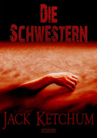 Die Schwestern Jack Ketchum Author