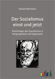 Der Sozialismus einst und jetzt Eduard Bernstein Author