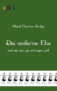 Die moderne Ehe Maud Churton Braby Author