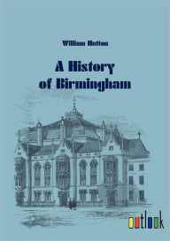 A History of Birmingham - William Hutton