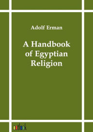 A Handbook of Egyptian Religion Adolf Erman Author