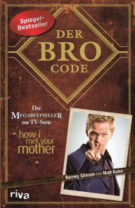 Der Bro Code: Das Buch zur TV-Serie »How I Met Your Mother.« Legendär! Lerne von Barney, wie Du der beste Bro aller Zeiten wirst. SPIEGEL-Bestseller B