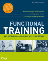 Functional Training: BewegungsablÃ¤ufe perfektionieren - Muskelgruppen stÃ¤rken - individuelle SchwÃ¤chen beheben Michael Boyle Author