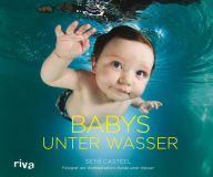 Babys unter Wasser Seth Casteel Author