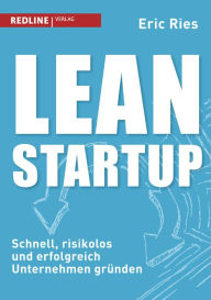 Lean Startup: Schnell, risikolos und erfolgreich Unternehmen gründen Eric Ries Author