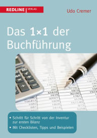Das 1x1 der Buchführung: Schritt für Schritt von der Inventur zur ersten Bilanz - Mit Checklisten, Tipps und Beispielen Udo Cremer Author