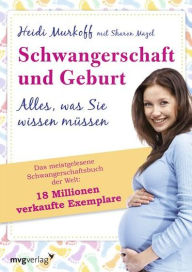 Schwangerschaft und Geburt: Alles, was Sie wissen mÃ¼ssen (What to Expect When You're Expecting) Sharon Mazel Author