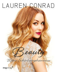Beauty: Meine Schönheitsgeheimnisse Lauren Conrad Author
