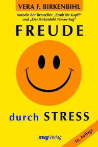 Freude durch Stress Vera F. Birkenbihl Author