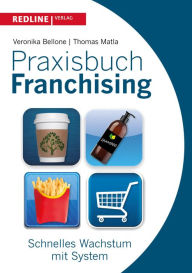 Praxisbuch Franchising: Konzeptaufbau und Markenführung Veronika Bellone Author