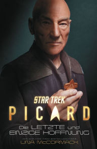 Star Trek - Picard: Die letzte und einzige Hoffnung Una McCormack Author