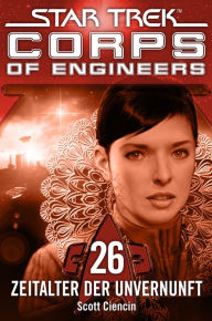 Star Trek - Corps of Engineers 26: Zeitalter der Unvernunft Scott Ciencin Author