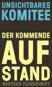 Der kommende Aufstand: Nautilus Flugschrift - Unsichtbares Komitee