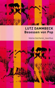 Besessen von Pop - Lutz Dammbeck