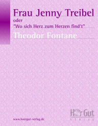 Frau Jenny Treibel oder 'Wo sich Herz zum Herzen find't' Theodor Fontane Author