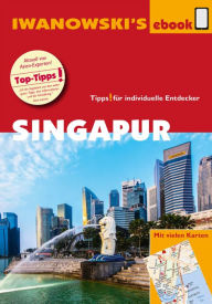 Singapur - ReisefÃ¼hrer von Iwanowski: IndividualreisefÃ¼hrer mit Kartendownload FranÃ§oise Hauser Author
