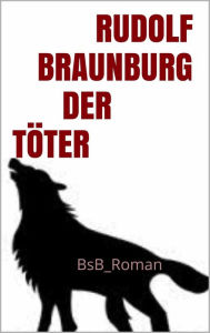 Der Töter: BsB_Roman Rudolf Braunburg Author