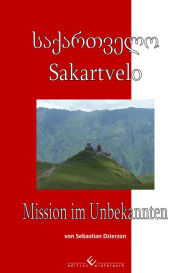 Sakartvelo - Mission im Unbekannten Sebastian Dzierzon Author
