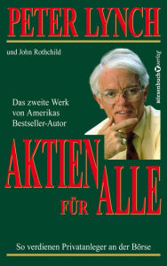 Aktien für alle - Neuauflage: So verdienen Privatanleger an der Börse Peter Lynch Author