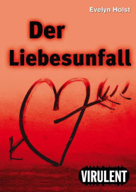 Der Liebesunfall Evelyn Holst Author