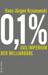 0,1 % - Das Imperium der Milliardäre - Hans-Jürgen Krysmanski