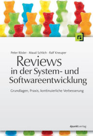 Reviews in der System- und Softwareentwicklung: Grundlagen, Praxis, kontinuierliche Verbesserung Peter Rössler Author