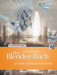 Das Blender-Buch: 3D-Grafik und Animation mit Blender Carsten Wartmann Author