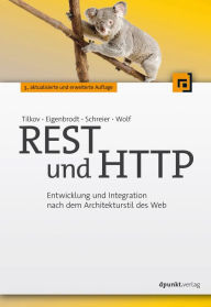 REST und HTTP: Entwicklung und Integration nach dem Architekturstil des Web Stefan Tilkov Author