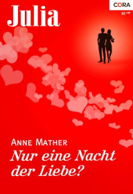 Nur eine Nacht der Liebe? - Anne Mather